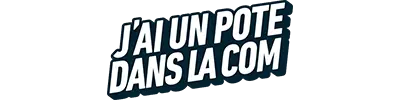 J'ai un pote dans la com