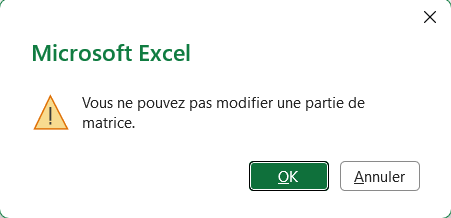 Le message d’Excel qui annonce qu’on ne peut pas modifier une partie de matrice, avec les boutons OK et Annuler