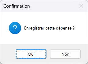 La boîte Confirmation qui demande Enregistrer cette dépense, avec une icône de point d’interrogation et les boutons Oui et Non