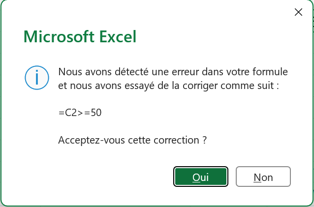 La boîte Microsoft Excel ouverte après la saisie de =C2=>50, son message qui propose la correction =C2>=50, la question Acceptez-vous cette correction, et les boutons Oui et Non